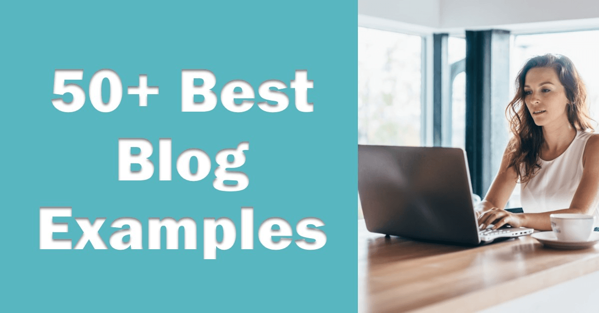50+ Best Blog Examples (2023): Popular Blog Writing Examples