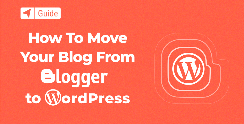 How To Move Your Blog From Blogger To WordPress