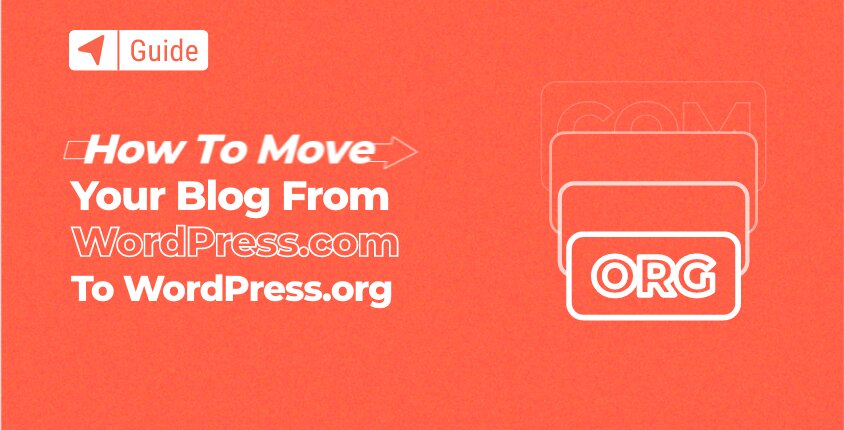 How To Move Your Blog From WordPress.com To WordPress.org