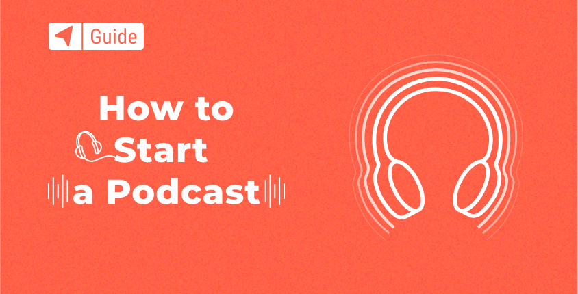 How to Start a Podcast: The Beginner's Guide 2024