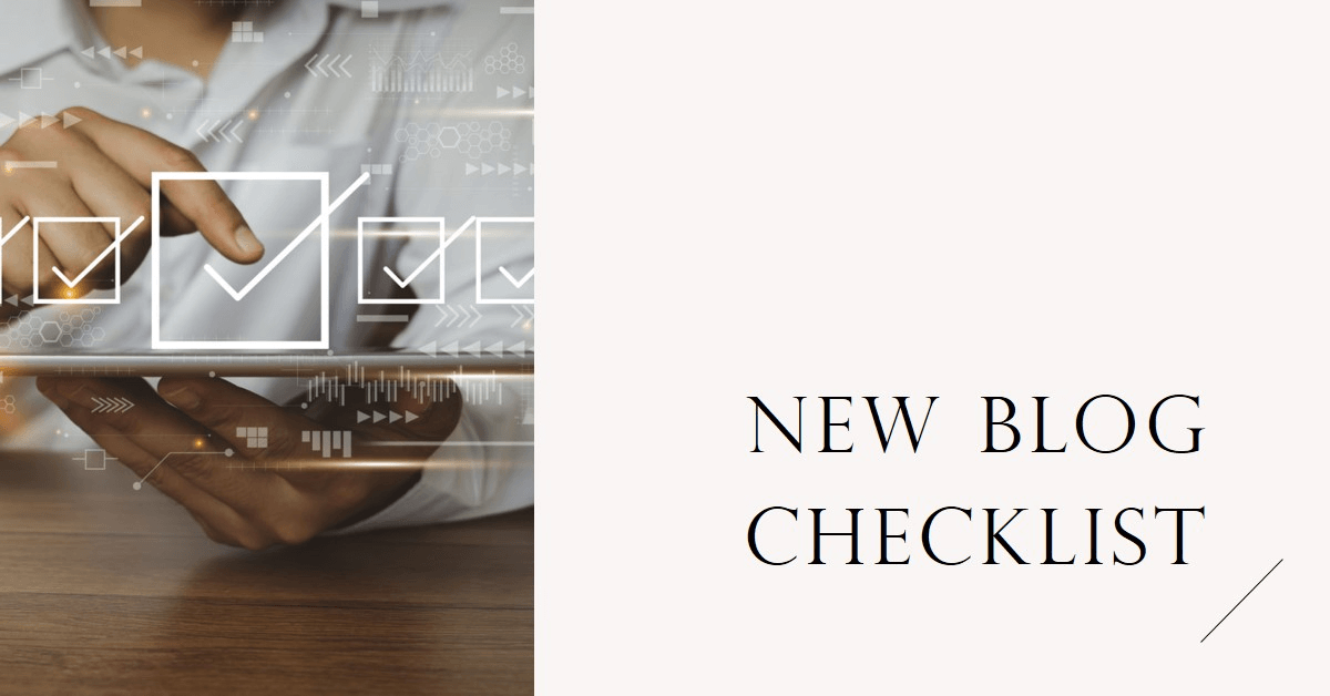 A Complete New Blog Checklist You Need To Know in 2023