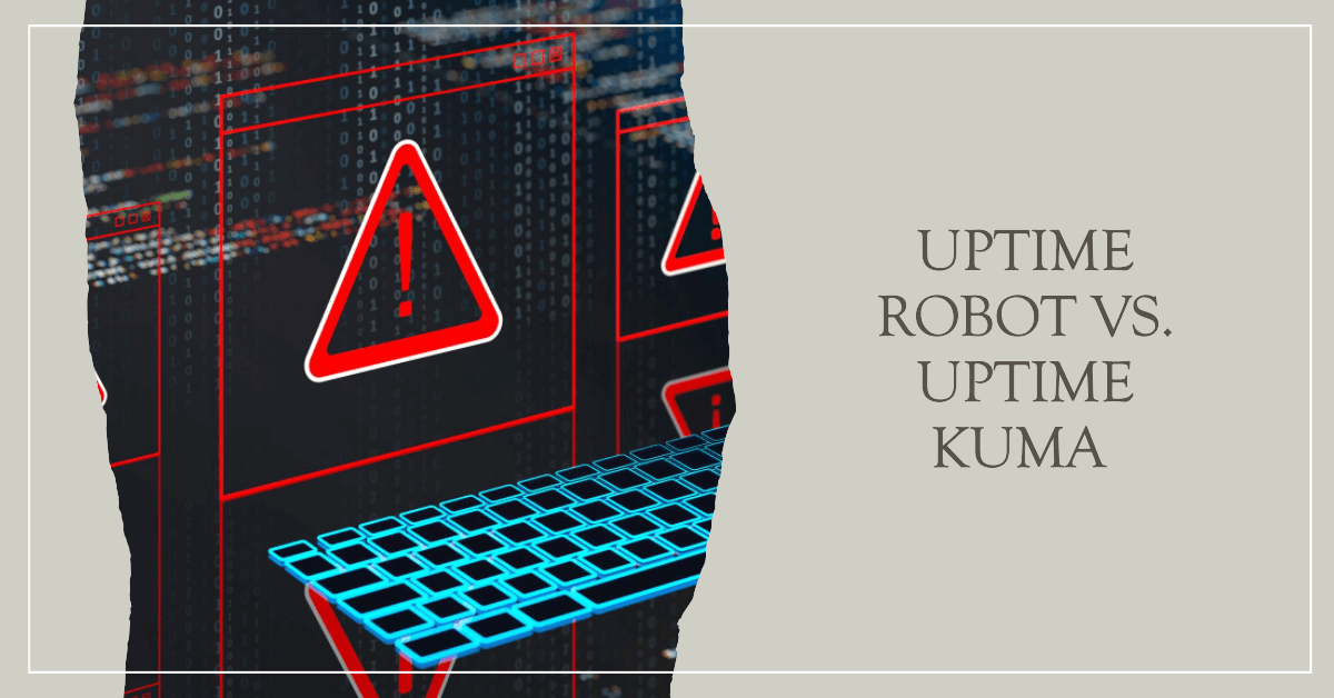 Uptime Robot vs Uptime Kuma – Everything You Need to Know in 2023