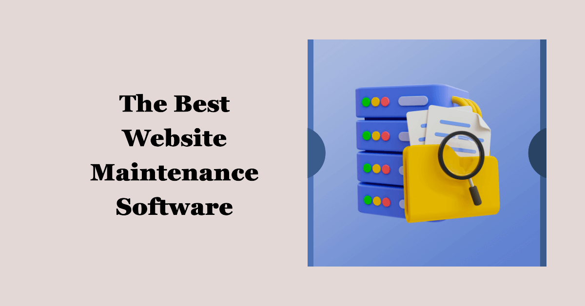 The Best Website Maintenance Software to Consider in 2023