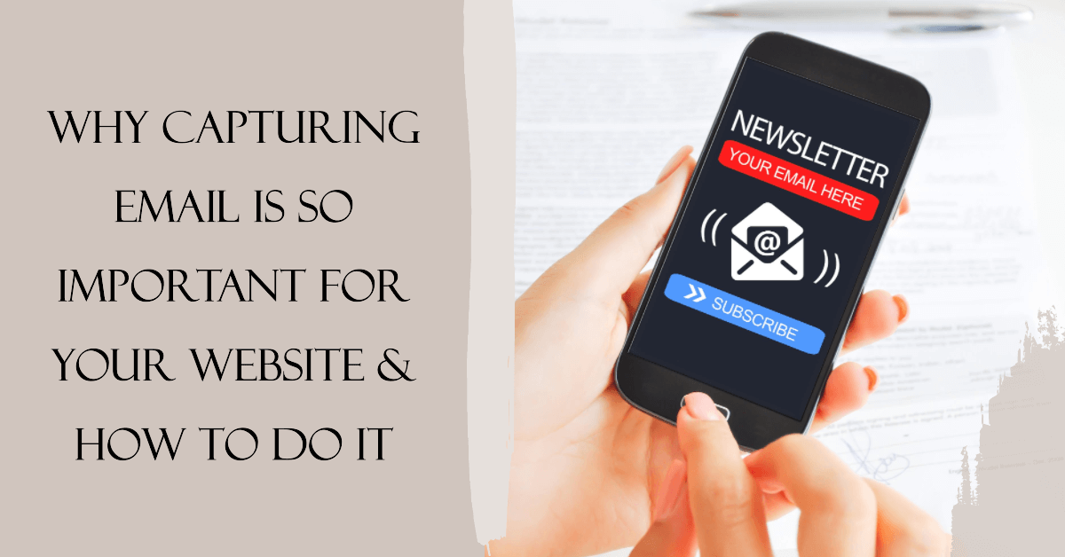 Why Capturing Email Is So Important for Your Website & How to Do It